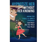 The Nameless Hy Hypnotize Her Without Her Knowing: How To Pull A Gir (Tascabile)