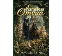 The Nameless Omega: A Spicy Wolf Shifter Omegaverse Reverse Harem Romance