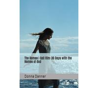 The Names I Call Him: 30 Days with the Names of God