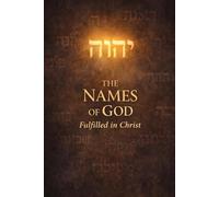 The Names of God: FulFilled in Christ