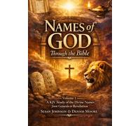 The Names of God in Scripture: A KJV Study of the Divine Names from Genesis to Revelation