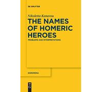 The Names of Homeric Heroes: Problems and Interpretations: 15