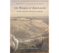 The Names of Jerusalem: Jewish, Christian and Islamic Traditions