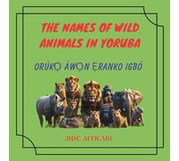 The Names of Wild Animals in Yoruba: Orúkọ Àwọn Ẹranko Igbó