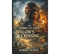 The Names That Left Willow Crossing