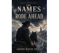 The Names That Rode Ahead: Book Two of the No-Blood Trail: 2