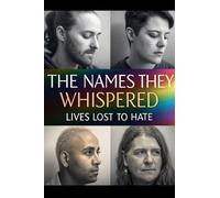 The Names They Whisper: Lives Lost to Hate