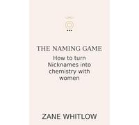 The Naming Game: How to turn Nicknames into chemistry with women