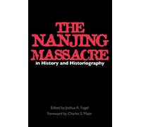 Joshua A. Fogel The Nanjing Massacre in History and Historiography (Tascabile)