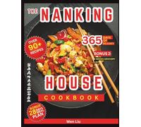 The Nanking House Cookbook: A Complete Guide to Recreate and Master the Signature Flavors and Family Classics from San Francisco’s Most Beloved Chinese Kitchen. With Color Photos of Recipes.