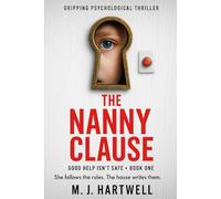 The Nanny Clause: A psychological domestic thriller about a nanny, a panic room, and smart home control