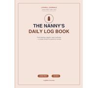 The Nanny's Daily Log Book: Large Print Daily Tracker for Feedings, Diapers, Naps, Activities & Notes - A Simple Handoff Journal for Parents, Nannies & Babysitters (Undated, 100 Days)