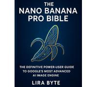 The Nano Banana Pro Bible: The Definitive Power-User Guide to Google’s Most Advanced AI Image Engine