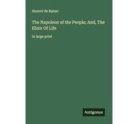 The Napoleon of the People; And, The Elixir Of Life: in large print