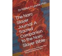 The Narc Slayer Journal: A Sacred Companion to the Narc Slayer Bible: A Guided Journey to Reclaim Your Soul and Rewrite Your Story