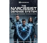 The Narcissist Defense System: Break the Cycle, See the Truth, and Take Your Power Back