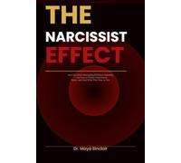 The Narcissist Effect: How You Were Manipulated Without Knowing - And How to Finally Understand, Name, and Heal What Was Done to You