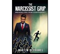 The Narcissist Grip: Breaking Free from Codependency