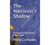 The Narcissist’s Shadow: Finding Yourself and Your Power Again