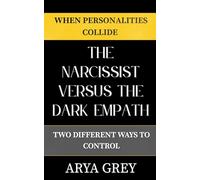 The Narcissist vs The Dark Empath: Two Different Ways to Control: 1