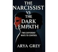 The Narcissist vs The Dark Empath: Two Different Ways to Control