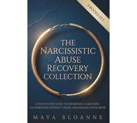 The Narcissistic Abuse Recovery Collection: A Step-by-Step Guide to Divorcing a Narcissist, Co-Parenting Without Chaos and Healing After Abuse