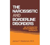 The Narcissistic and Borderline Disorders: An Integrated Developmental Approach
