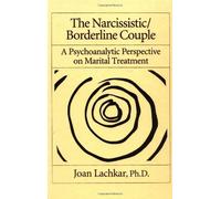 The Narcissistic / Borderline Couple: A Psychoanalytic Perspective On Marital Treatment