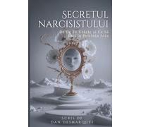 The Narcissist's Secret / Secretul narcisistului: Why They Hate You (and What to Do About It) / De ce te ur¿¿te (¿i ce s¿ faci în privin¿a asta)