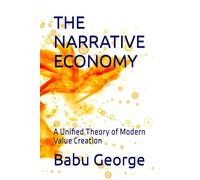 THE NARRATIVE ECONOMY: A Unified Theory of Modern Value Creation