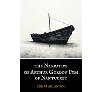 The Narrative of Arthur Gordon Pym of Nantucket