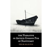 The Narrative of Arthur Gordon Pym of Nantucket