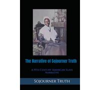 The Narrative of Sojourner Truth: A 19th Century American Slave Narrative