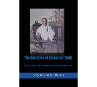 The Narrative of Sojourner Truth: A 19th Century American Slave Narrative