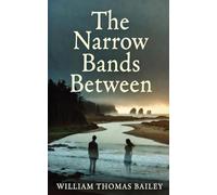 The Narrow Bands Between: A Novel of the Oregon Coast