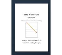 The Narrow Journal: A Minimalist Notebook for Focused Writing: 200 Pages of Streamlined Space for Notes, Lists, and Daily Thoughts