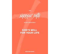 The Narrow Path 40 Day Devotional: God's Will For Your Life