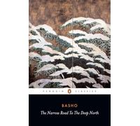 The Narrow Road to the Deep North and Other Travel Sketches: Matsuo Basho