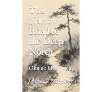 The Narrow Road to the Deep North: Oku no Hosomichi