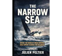 The Narrow Sea: Inside the World’s Most Brutal Solo Sprint Across the Atlantic