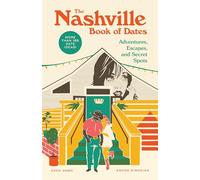The Nashville Book of Dates: Adventures, Escapes, and Secret Spots