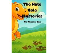 The Nate Cole Mysteries: The Dinosaur Clue