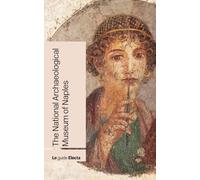 The National Archaeological Museum of Naples. Nuova ediz.