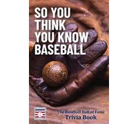 The National Baseball Hall of Fame and Mu So You Think You Know Base (Tascabile)