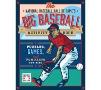 The National Baseball Hall of Fame's Big Baseball Activity Book: Puzzles, Games, and Fun Facts for Kids