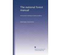 The national forest manual. Instructions relating to forest products