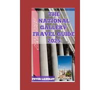 THE NATIONAL GALLERY TRAVEL GUIDE: A Visual-Aid Guide For Best Experience of Fun and Thrilling Exploration