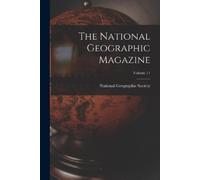 The National Geographic Magazine; Volume 11 (Tascabile)