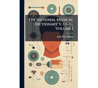 The National Medical Dictionary V. 1 A-G, Volume 1