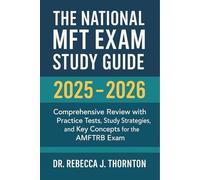 The National MFT Exam Study Guide 2025-2026: Comprehensive Review with Practice Tests, Study Strategies, and Key Concepts for the AMFTRB Exam